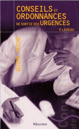 Conseils et ordonnances de sortie des urgences - Philippe Leveau