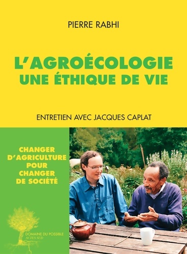 L'agroécologie, une éthique de vie. Entretien avec Jacques Caplat - Pierre Rabhi