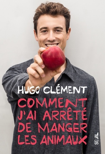 Comment j'ai arrêté de manger les animaux - Hugo Clément