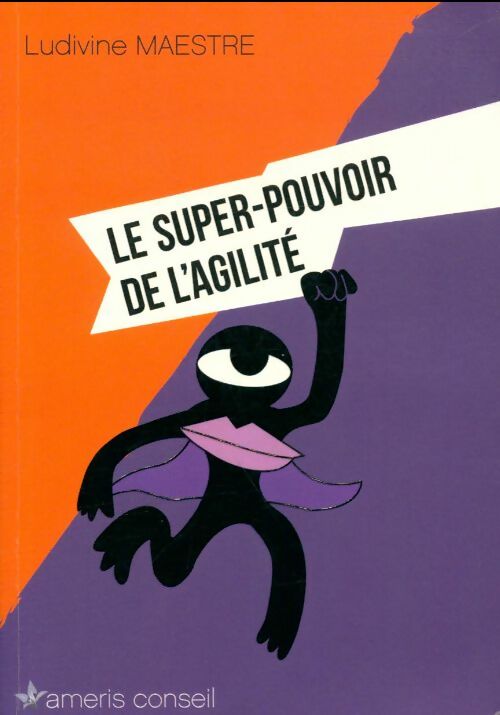 Le super-pouvoir de l'agilité - Ludivine Maestre