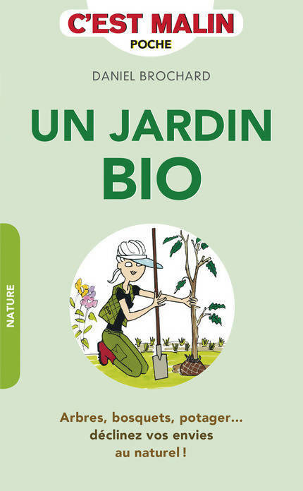 Un jardin bio, c'est malin - Daniel Brochard