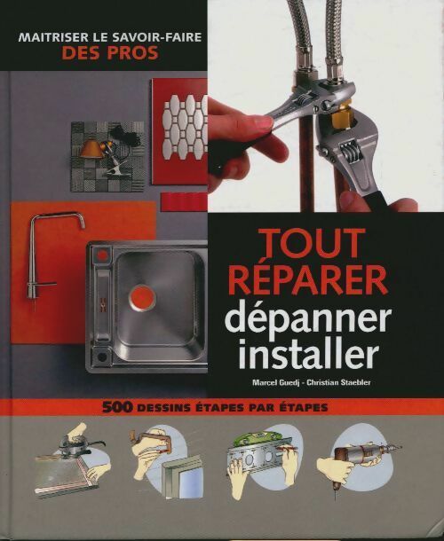 Tout réparer, dépanner, installer - Marcel Guedj