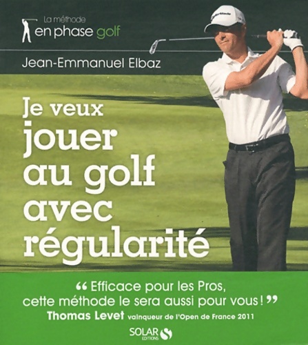 Je veux jouer au golf avec régularité - Jean-emmanuel Elbaz