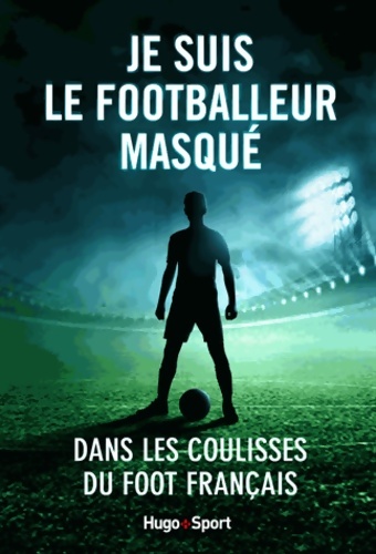 Je suis le footballeur masqué - Anonyme
