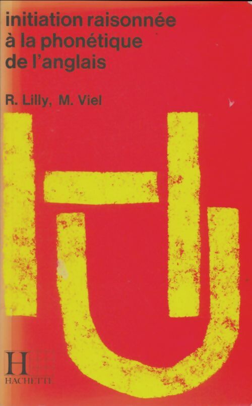 Initiation raisonnée à la phonétique de l'anglais - Richard Lilly