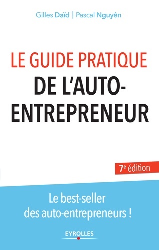 Le guide pratique de l'auto-entrepreneur : Les best-seller des auto-entrepreneurs - Gilles Daïd