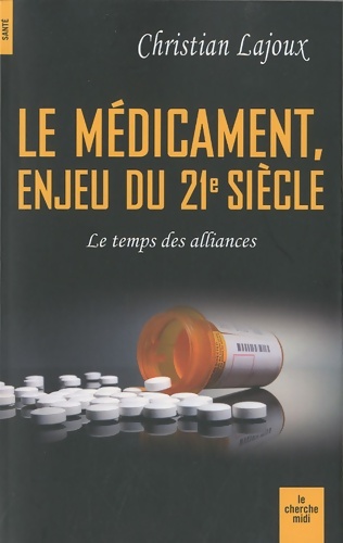 Le médicament enjeu du 21e siècle - Christian Lajoux