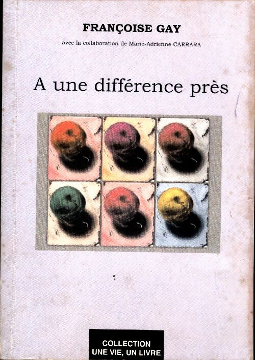 A une différence près - Françoise Gay