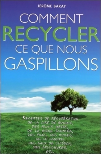 Comment recycler ce que nous gaspillons - Jérôme Baray