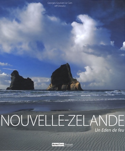 Nouvelle-zélande : Un eden de feu - Georges-goulven Le Cam