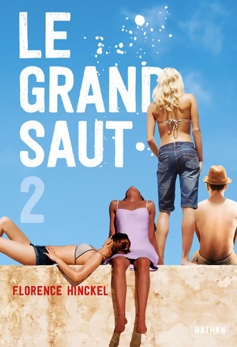 Le grand saut Tome II - Florence Hinckel
