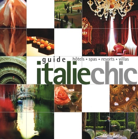 Guide Italie chic : Hôtels spas resorts villas - Leonie Loudon
