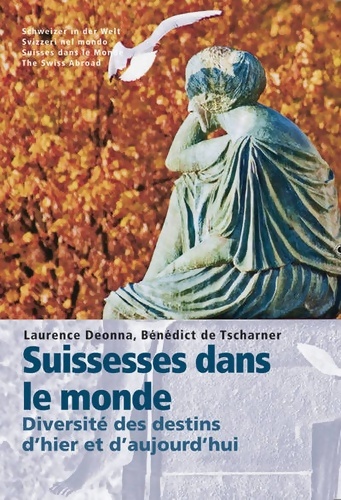 Suissesses dans le monde. Diversité des destins d'hier et d'aujourd'hui - Collectif
