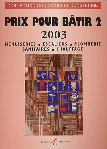 Prix pour bâtir 2003. : Tome II menuiseries escaliers plomberie sanitaires chauffage - Michel Matana