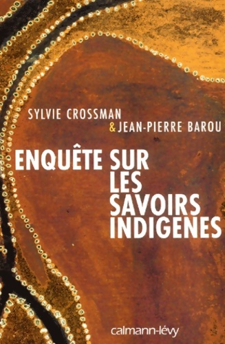 Enquête sur les savoirs indigènes - Sylvie Crossman