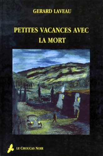 Petites vacances avec la mort - Gérard Laveau