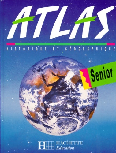 Atlas historique et géographique senior - Guy Bonnerot