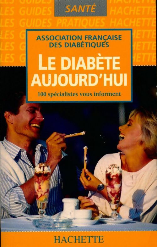 Le diabète aujourd'hui 100 spécialistes vous informent - Assoc. Française Des Diabétiques