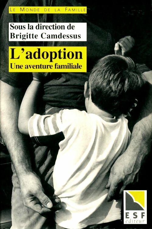 L'adoption une aventure familiale - Collectif