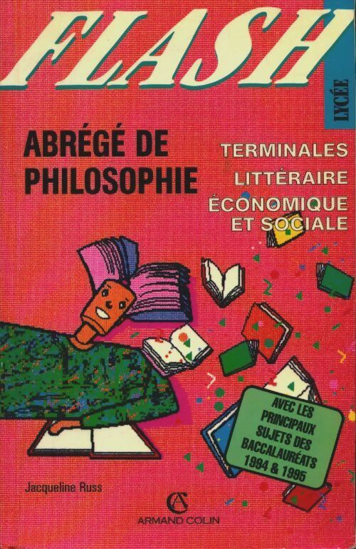 Abrégé de philosophie : Terminales littéraire économique et sociale avec les principaux sujets des baccalauréats 1994 et 1995 - Jacqueline Russ