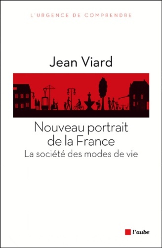 Nouveau portrait de la France. La société des modes de vie - Jean Viard