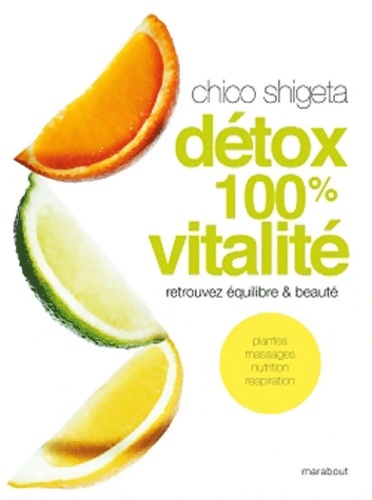 Détox 100% vitalité - Chico Shigeta