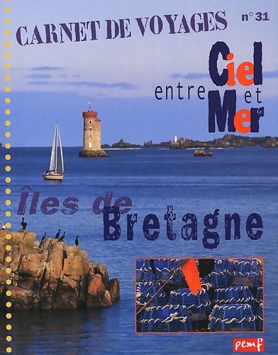 Carnet de voyages numéro 31 : Entre ciel et mer : Îles de Bretagne - Collectif
