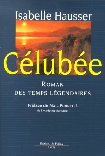 Célubée : Roman des temps légendaires - Isabelle Hausser
