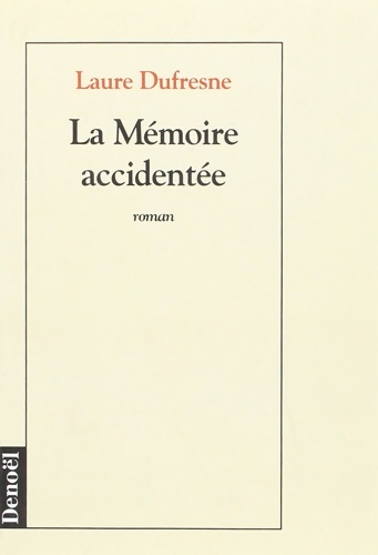 La mémoire accidentée - Laure Dufresne