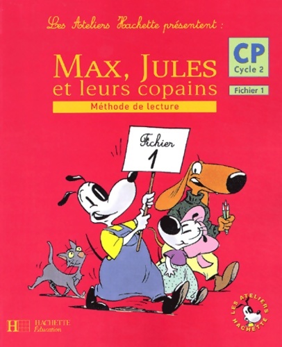 Les ateliers hachette présentent : Max jules et leurs copains : méthode de lecture cycle 2 : CP Tome I (fiches) - Michèle Varier