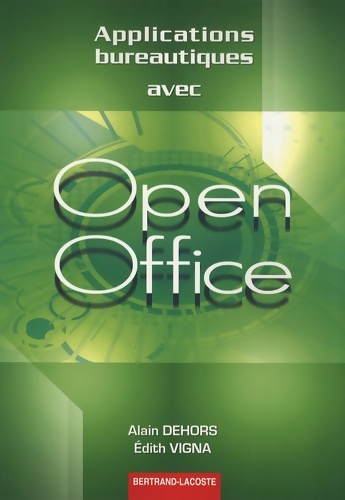 Applications bureautiques avec open office - Alain Dehors