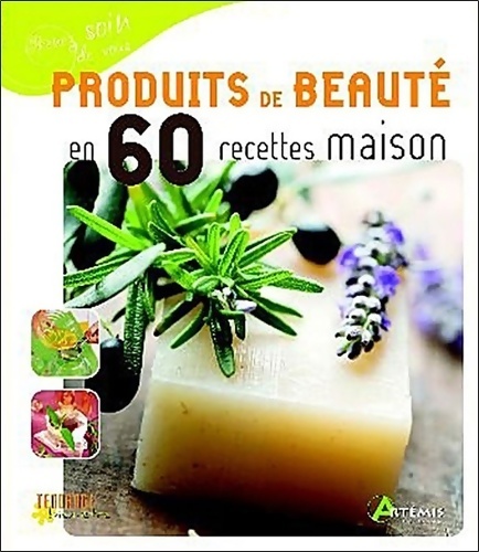 Produits de beauté en 60 recettes maison - Hervé Chaumeton