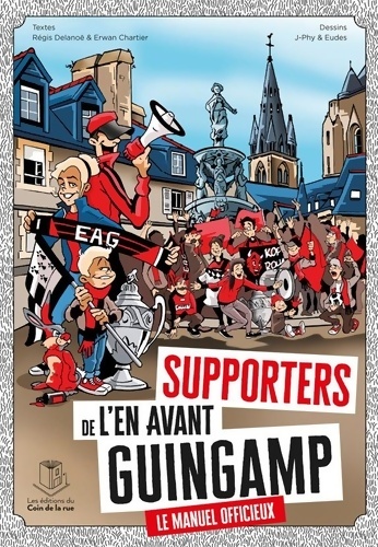 Supporters de l'en avant de Guingamp. Le manuel officieux ! - Régis Delanoë