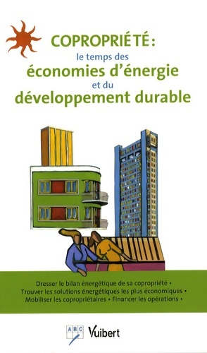 Copropriété : Le temps des économies d'énergie et du développement durable - Julien Allix