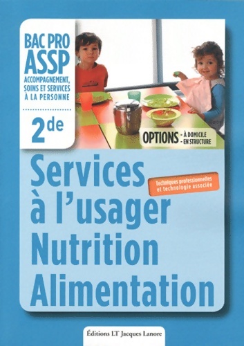 Services à l'usager nutrition alimentation 2e bac pro assp : Techniques professionnelles et technologie associée - Virginie Maillet-vérité