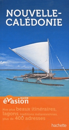 Guide evasion Nouvelle-Calédonie - Collectif