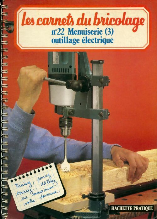 Menuiserie Tome III : Outillage électrique - Collectif