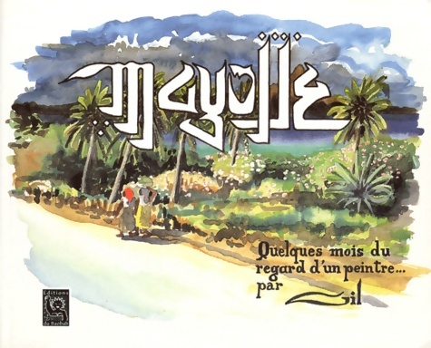 Mayotte : Quelques mois du regard d'un peintre - Gilles Renaud