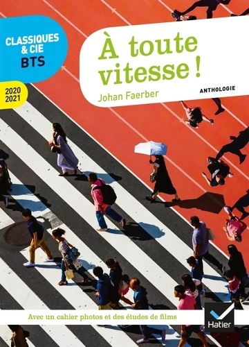 À toute vitesse ! BTS 2020-2021. Anthologie pour l'épreuve de culture générale et expression au BTS - Johan Faerber