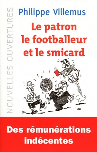 Le patron le footballeur et le smicard - Philippe Villemus