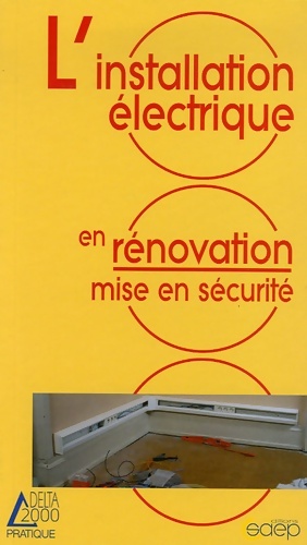 L'installation électrique en rénovation : Mise en sécurité - Dominique Bohn