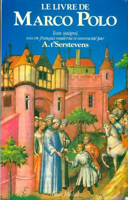 Le livre de marco polo - Marco Polo ? Mis En Français Moderne Et Commenté Par A. T'Serstevens