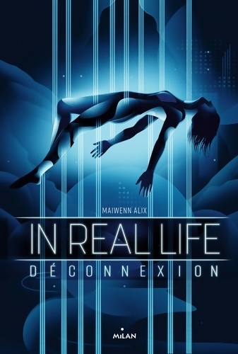 In real life Tome I : Déconnexion - Maiwenn Alix