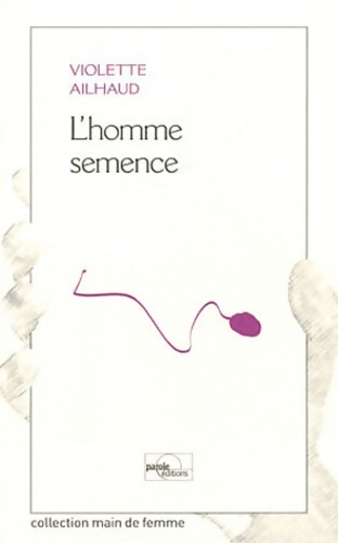 L'homme semence - Violette Ailhaud