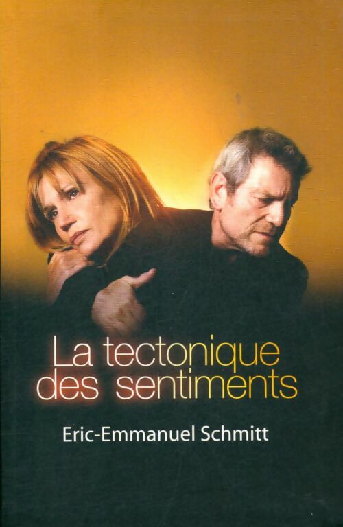 La tectonique des sentiments - Eric-Emmanuel Schmitt