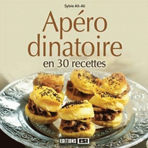 Apéro dînatoire en 30 recettes - Sylvie Aït-Ali