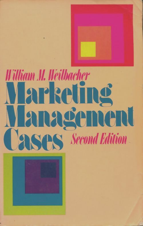 Marketing management cases - William M. Weilbacher