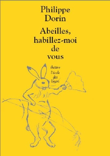 Abeilles, habillez-moi de vous - Philippe Dorin