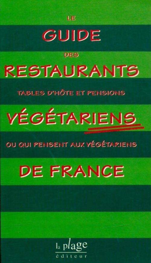Le guide des restaurants végétariens de France - Collectif