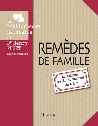 Remèdes de famille. Se soigner malin et naturel de A à Z - Henry Puget